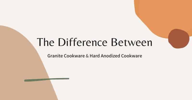 difference between granite and hard anodised cookware